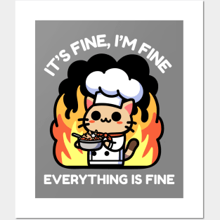 Unflappable Feline Chef Amidst Culinary Chaos - It's Fine, I'm Fine, Everything is FineUnflappable Feline Chef Amidst Culinary Chaos - It's Fine, I'm Fine, Everything is Fine Posters and Art